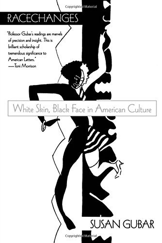 Racechanges: White Skin, Black Face in American Culture (Race and American Culture)
