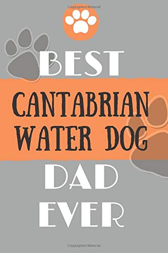 Best Cantabrian Water Dog Dad Ever: Lined Journal / notebook color Gift, 120 Pages, 6x9, Soft Cover, Matte Finish