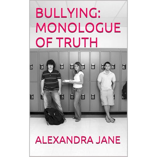BULLYING: MONOLOGUE OF TRUTH by ALEXANDRA JANE episode artwork