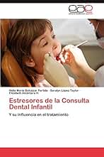 Estresores de la Consulta Dental Infantil: Y su influencia en el tratamiento