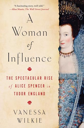 A Woman of Influence: The Spectacular Rise of Alice Spencer