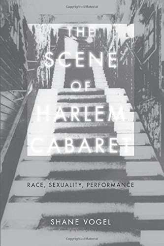 The Scene of Harlem Cabaret: Race, Sexuality, Performance Illustrated Edition