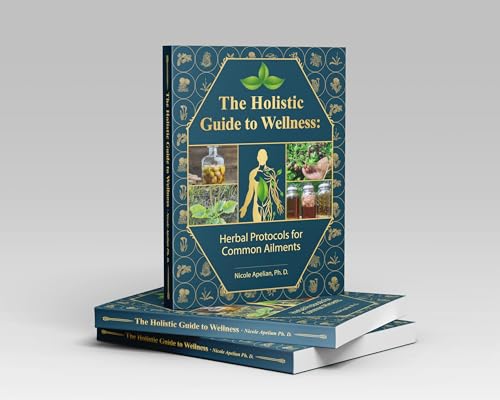 The Holistic Guide to Wellness: Herbal Protocols for Common Ailments