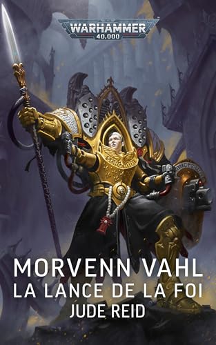 Morvenn Vahl: la Lance de la Foi (Warhammer 40,000) (French Edition) - Reid, Jude