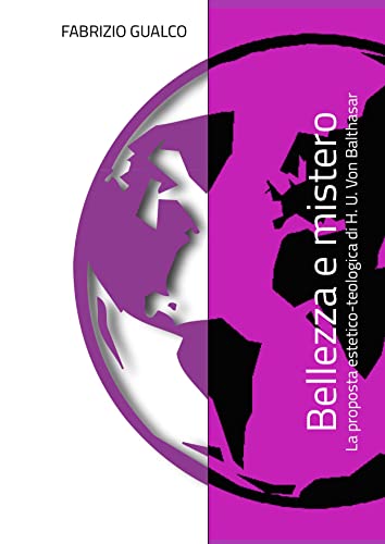 BELLEZZA E MISTERO: LA PROPOSTA ESTETICO-TEOLOGICA DI H. U. VON BALTHASAR (ANTROPICA) (Italian Edition)