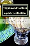 Tequila and Cookies: A Poetry Collection