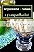 Tequila and Cookies: A Poetry Collection