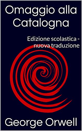 Omaggio alla Catalogna: Edizione scolastica - nuova traduzione