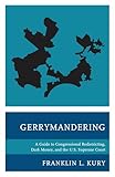 Gerrymandering: A Guide to Congressional Redistricting, Dark Money, and the U.S. Supreme Court