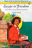 Escape To Freedom: A Play About Young Frederick Douglass