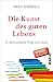 Produktbild Die Kunst des guten Lebens: 52 überraschende Wege zum Glück