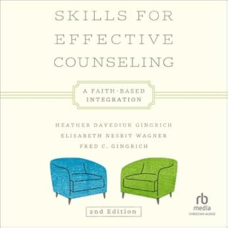 Skills for Effective Counseling (Second Edition) Audiobook By Heather Davediuk Gingrich, Elisabeth Nesbit Wagner, Fred C. Gin