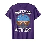 Hows Your Attitude Funny Altitude Aviation Humor Pilot Gift T-Shirt