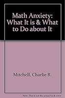 Math Anxiety: What It is & What to Do about It 0961079428 Book Cover