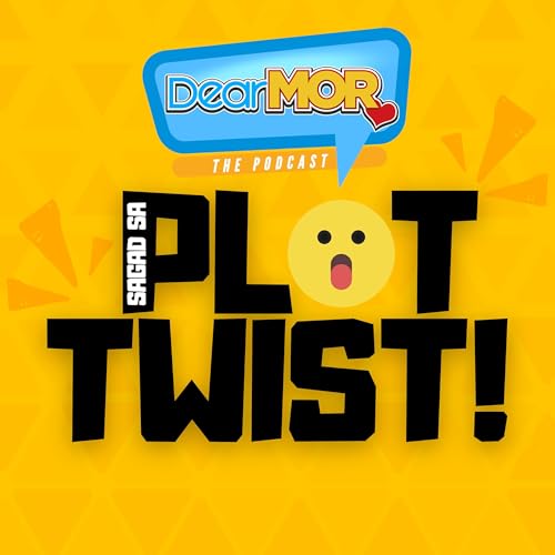 Dear MOR Marathon: &ldquo;Sagad Sa Plot Twist!&rdquo;