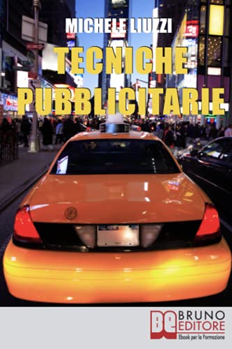 Tecniche Pubblicitarie: Tutti i Meccanismi del Marketing e della Persuasione per Creare Tendenze Commer