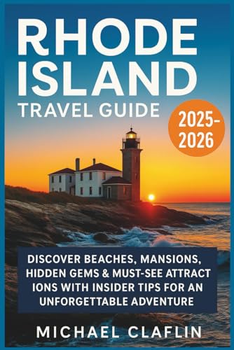 Rhode Island Travel Guide 2025-2026 (Full-color): Discover Beaches, Mansions, Hidden Gems & Must-See Attractions with Insider Tips for an Unforgettable Adventure