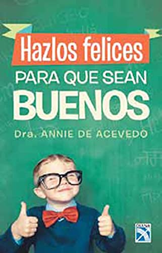 Hazlos felices para que sean buenos (Fuera de colección) (Spanish Edition) Hazlos felices para que sean buenos (Fuera de colección) (Spanish Edition)