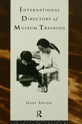 International Directory of Museum Training: Programs and practices of the museum profession (Heritage: Care-Preservation-Management)