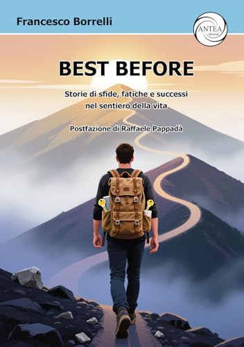 Best Before. Storie di sfide, fatiche e successi nel sentiero della vita