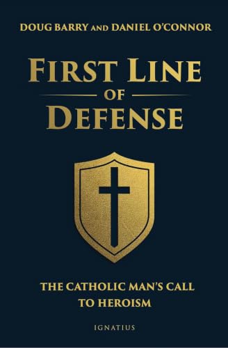 First Line of Defense: The Catholic Man's Call to Heroism