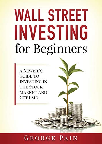 41NbbYiGSQL. SL500  - Wall Street Investing for Beginners: A Newbie's Guide to Investing in the Stock Market and Get Paid
