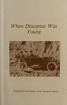 Paperback When Descanso Was Young: Early Settlers & Ranchers, Descanso, 1845-1947 Book