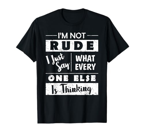 I'm Not Rude Sarcastic Saying Fun Witty Sarcasm Quotes T-Shirt