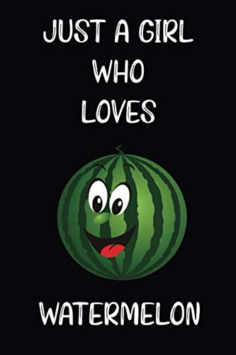 Just a Girl Who Loves Watermelon: Blank Lined Notebook, Watermelon Notebook, Watermelon Pattern, Watermelon Themed Gifts