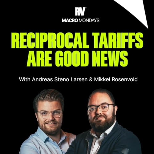 Macro Monday: Why Reciprocal Tariffs are GOOD News ft. Andreas Steno & Mikkel Rosenvold Podcast Por  arte de portada