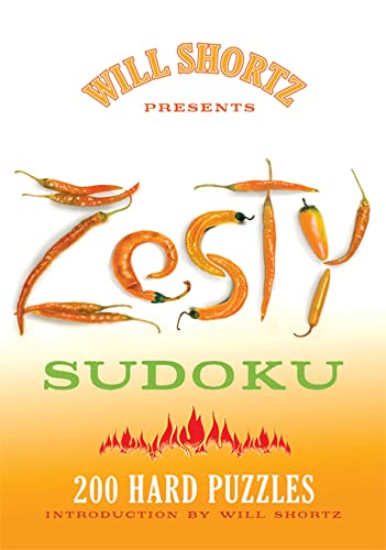 Zesty Sudoku: 200 Hard Puzzles (Will Shortz Presents...)