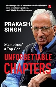 Unforgettable Chapters: Memoirs of a Top Cop