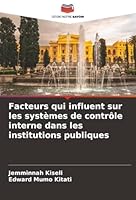 Facteurs qui influent sur les systèmes de contrôle interne dans les institutions publiques (French Edition) 6208461952 Book Cover