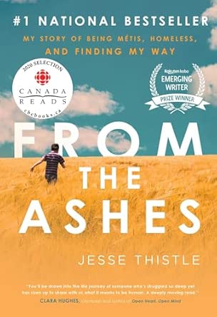 From the Ashes: My Story of Being Métis, Homeless, and Finding My...