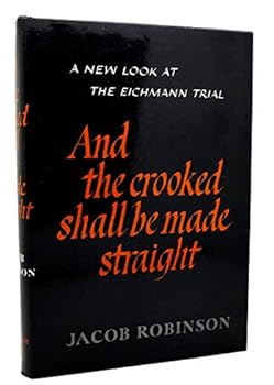 Hardcover And the Crooked Shall Be Made Straight: a New Look at the Eichmann Trial Book