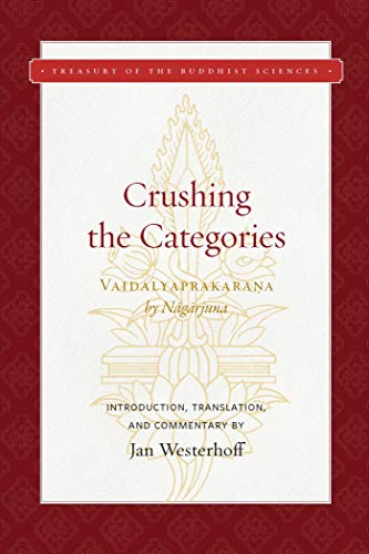 Crushing the Categories (Vaidalyaprakarana) (Treasury of the Buddhist Sciences)