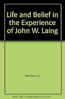 Life and Belief in the Experience of John W. Laing B0017969R6 Book Cover
