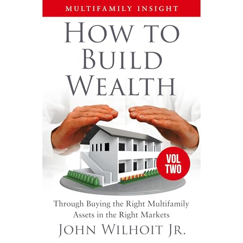 Multifamily Insight Vol. 2: How to Build Wealth Through Buying the Right Multifamily Assets in the Right Markets Audiolibro Por John Wilhoit Jr. arte de portada