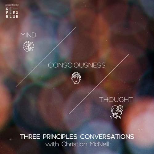 Three Principles Conversations with Christian McNeill Podcast Por Christian McNeill arte de portada