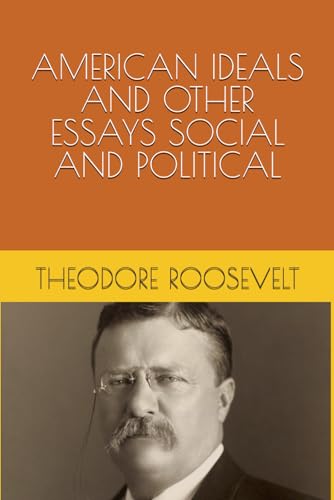 AMERICAN IDEALS AND OTHER ESSAYS SOCIAL AND POL... B0D4VYXWG4 Book Cover