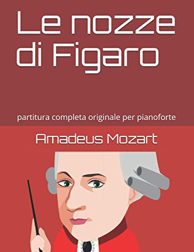 Le nozze di Figaro: partitura completa originale per pianoforte Paperback – 8 Nov. 2020