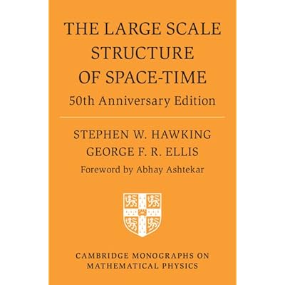 The Large Scale Structure of Space-Time: 50th Anniversary Edition Cambridge Monographs on Mathematical Physics New Edition