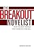 The Breakout Novelist: Craft and Strategies for Career Fiction Writers