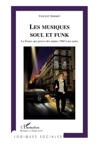 Musiques Soul et Funk. La France qui groove des années 1960 à nos jours