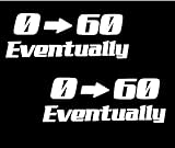 WSQ 2-Pack 0 to 60 Eventually Vinyl Decal Sticker, JDM Funny Decals - 6 x 2.5 Inches - for Car...