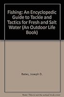 Fishing: An Encyclopedic Guide to Tackle and Tactics for Fresh and Salt Water (An Outdoor Life Book) B007QJFMPQ Book Cover