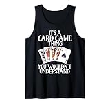 It's a Card Game Thing You wouldnt understand Jeu de cartes Débardeur