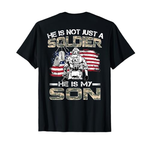 He is Not Just A Soldier He is My Son Proud US Army Son T-Shirt