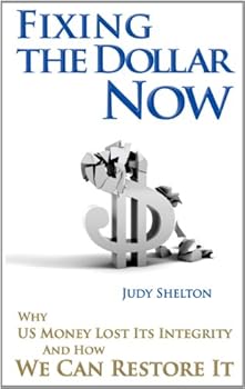 Perfect Paperback Fixing the Dollar Now: Why US Money Lost Its Integrity and How We Can Restore It Book