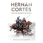Cover of Hernán Cortés and the Conquest of Mexico